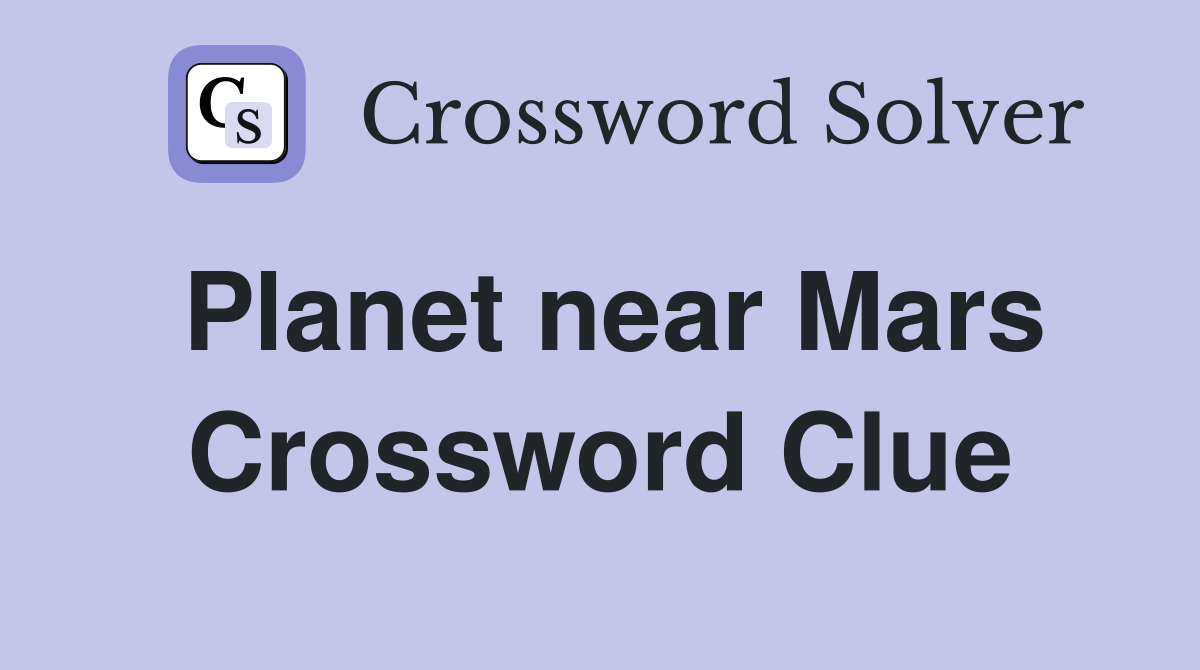 near Mars Crossword Clue Answers Crossword Solver